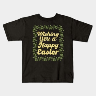 Wishing you a happy Easter Kids T-Shirt